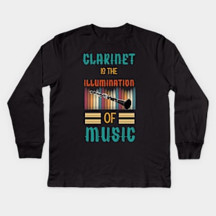 Clarinet is the Illumination of Music Kids Long Sleeve T-Shirt